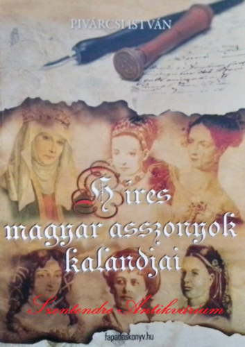 Pivrcsi Istvn Hornyi Gbor - Hres magyar asszonyok kalandjai (2010-es kiads)