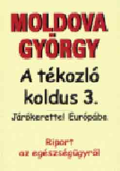 Moldova György - A tékozló koldus 3. - Járókerettel Európába