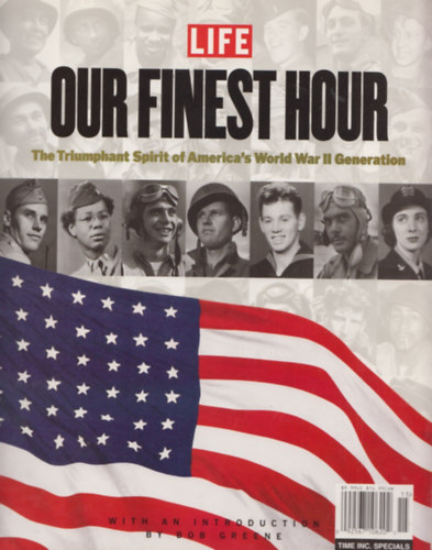 Killian Jordan  (szerk.) - Our Finest Hour - The Triumphant Spirit of America's World  War II Generation