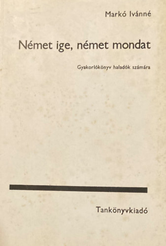 Mark Ivnn - Nmet ige, nmet mondat - Gyakorlknyv haladk szmra