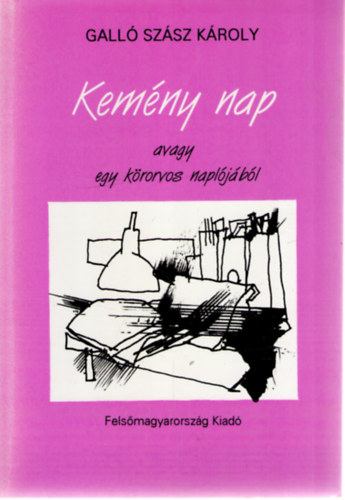 Gall Szsz Kroly - Kemny nap, avagy egy krorvos napljbl