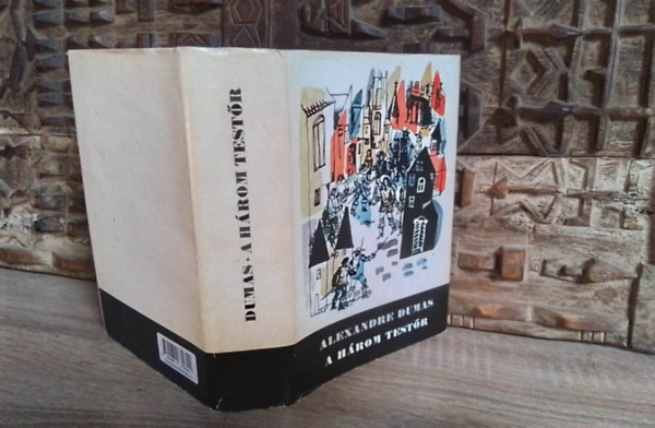 Soml� Vera  Alexandre Dumas (szerk.), Csatl�s J�nos (ford.) - A h�rom test�r - Csatl�s J�nos ford�t�s�ban