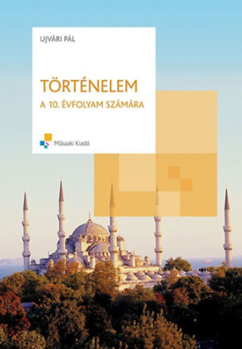 Ujvári Pál - Történelem a 10. évfolyam számára