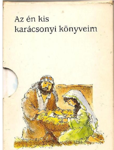 Carol Watson - Az n kis karcsonyi knyveim (Mria, Jzsef s az angyal - A psztorok trtnete - A napkeleti blcsek ltogatsa - Az jszltt Jzus)