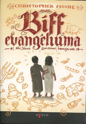 Christopher Moore - Biff evangliuma (aki Jzus gyerekkori haverja volt)