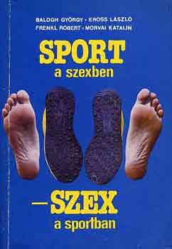 Balogh-Erss-Frenkl-Morvai - Sport a szexben, szex a sportban