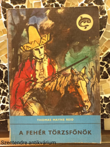 Thomas Mayne Reid - A feh�r t�rzsf�n�k-FORD�T� Szinnai Tivadar (Saj�t k�ppel)