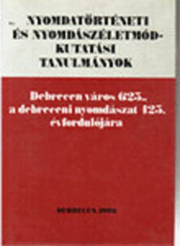 Nyomdat�rt�neti �s nyomd�sz�letm�d-kutat�si tanulm�nyok