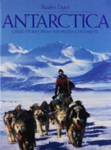 Antarctica - Great Stories From The Frozen Continent