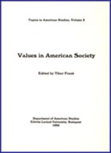 Tibor Frank - Values in American Society - Topics in American Studies, Volume 2