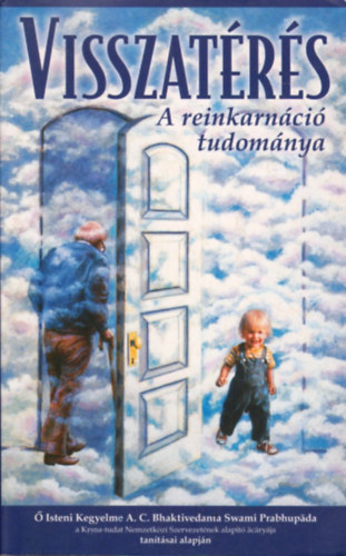 The Bhaktivedanta Book Trust - Visszatrs-A reinkarnci tudomnya