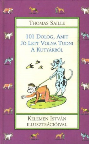 Thomas Saille - 101 dolog, amit j� lett volna tudni a kuty�kr�l