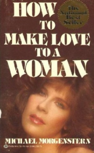 Michael Morgenstern - How to Make Love to a Woman