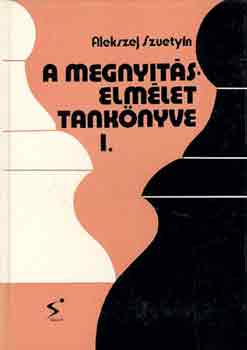 Alekszej Szuetyin - A megnyitselmlet tanknyve I-II.