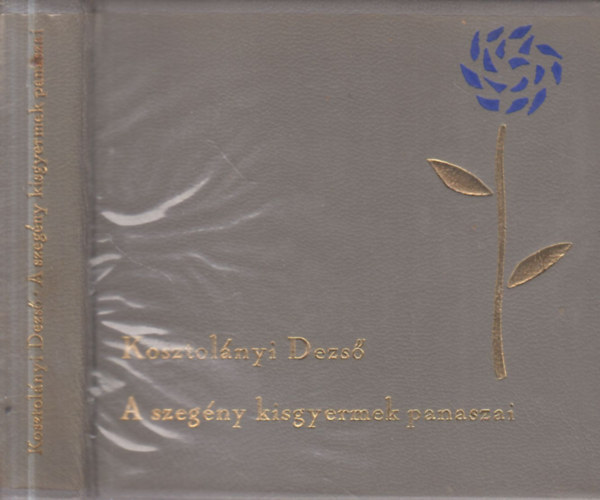 Kosztol�nyi Dezs� - A szeg�ny kisgyermek panaszai (sz�mozott, t�rpek�nyv)