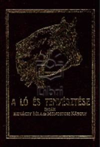 Kov�csy B�la-Monostori K�roly - A l� �s teny�szt�se