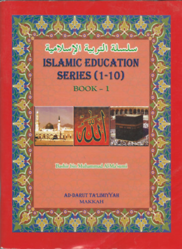 Bashir bin Muhammad Al-Ma'sumi - Iszlm oktatsi sorozat 1. ktet (Islamic Education Series Book 1)