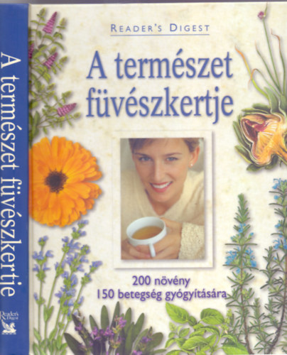 Benczdi Magda  (szerk.) - A termszet fvszkertje - 200 nvny, 150 betegsg gygytsra   - Gygynvnyek A-tl Z-ig - Gygyts nvnyekkel