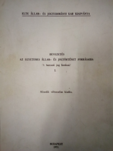 Dr. Nagy L�szl�n� - Bevezet�s az egyetemes �llam- �s jogt�rt�net forr�saiba - A burzso� jog forr�sai I. ( K�zirat )