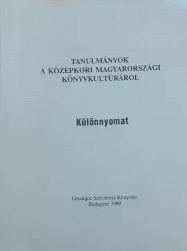 Székely György - Tanulmányok a középkori magyarországi könyvkultúráról - Különnyomat