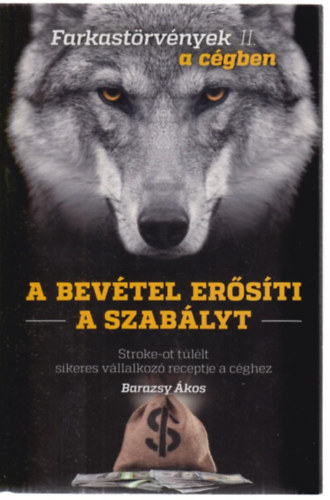 Barazsy �kos - A bev�tel er�s�ti a szab�lyt II. - Farkast�rv�nyek a c�gben