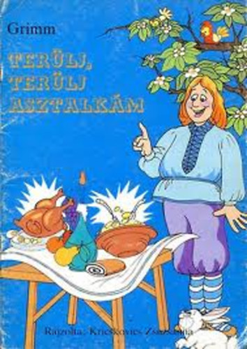Kricskovics Zsuzsanna rajzaival Grimm - Terülj, terülj, asztalkám!