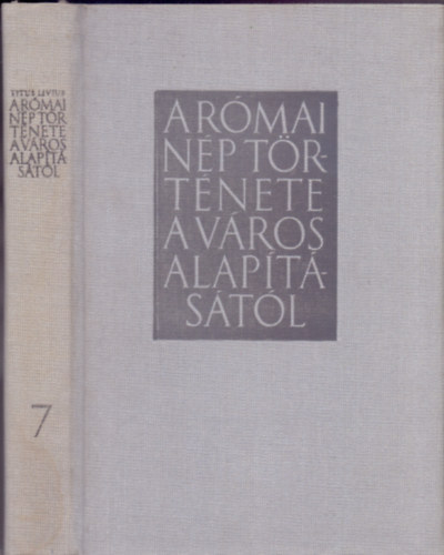 Titus Livius - A r�mai n�p t�rt�nete a v�ros alap�t�s�t�l 7