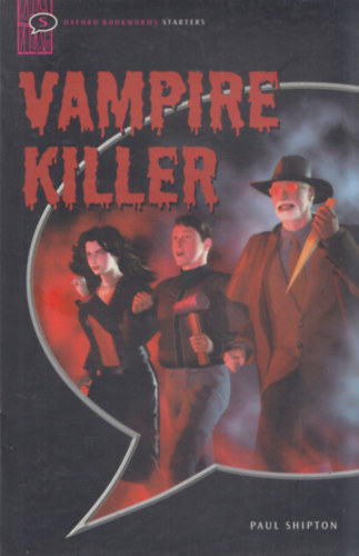 Paul Shipton - Vampire Killer (Oxford Bookworms Starters) (sznes kpregny)