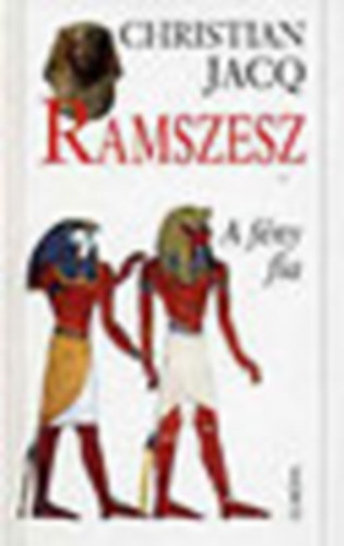 Christian Jacq - Ramszesz I-V.