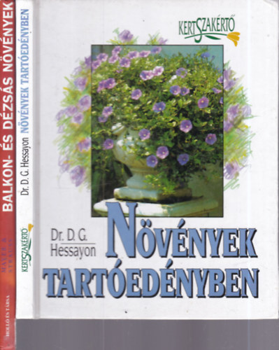 Dr. D.G. Hessayon, Joachim Mayer, Friedrich Straus - 2 db. n�v�nytermeszt�s (N�v�nyek tart�ed�nyben + Balkon �s d�zs�s n�v�nyek)