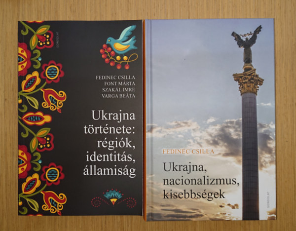 Font Mária, Szakál Imre, Varga Beáta Fedinec Csilla - 2 fontos könyv Ukrajnáról: Ukrajna története: régiók, identitás, államiság, Ukrajna, nacionalizmus, kisebbségek