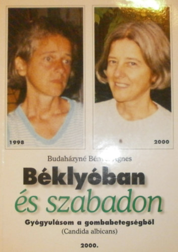 Budahzyn Bnyei gnes - Bklyban s szabadon - Gygyuls a gombabetegsgbl (Candida albicans)