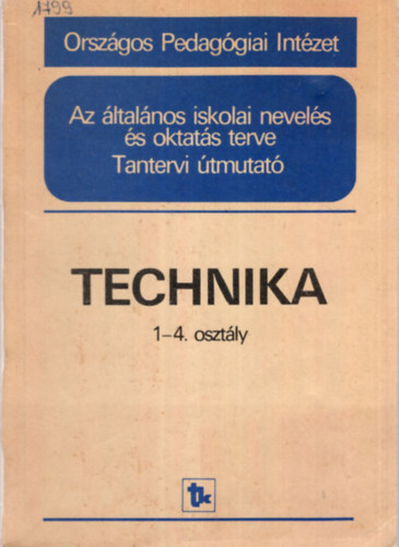 Michalovszky  Csaba - Technika 1-4. osztly - Az ltalnos iskolai nevels s oktats terve - Tantervi tmutat