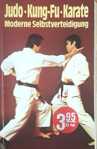 Georg Werner - Judo Kung-Fu Karate - Moderne Selbstverteidigung