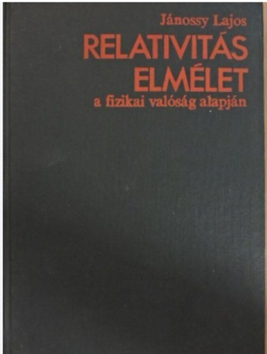Jnossy Lajos - Relativits elmlet a fizikai valsg alapjn