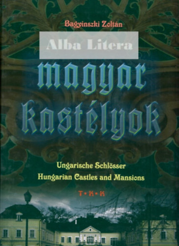 Bagyinszki Zolt�n - Magyar kast�lyok (Ungarische Schl�sser-Hungarian Castles and Mansions)