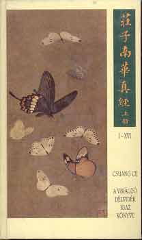 Csuang Ce - A virágzó délvidék igaz könyve