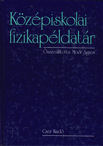 Moór Ágnes (összeállította) - Középiskolai fizikapéldatár