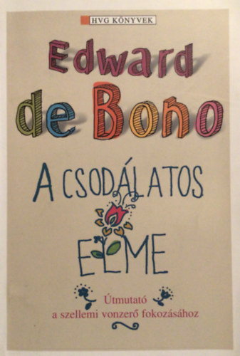 Edward De Bono - A csodlatos elme