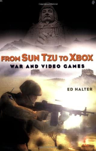 Ed Halter - From Sun Tzu to Xbox: War and Video Games ("A Sun Tzu-t�l az Xboxig: H�bor� �s videoj�t�kok" angol nyelven)
