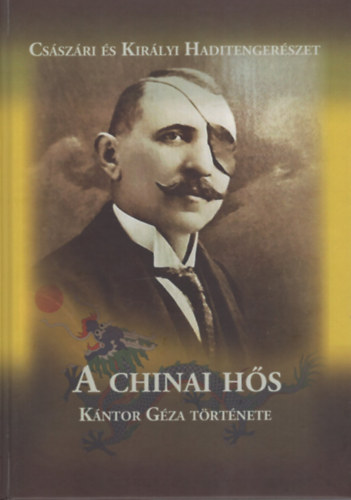 Császári és Királyi Haditengerészet - A chinai hős - Kántor Géza története