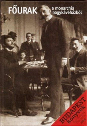 F�urak a Monarchia Nagyk�v�h�zb�l