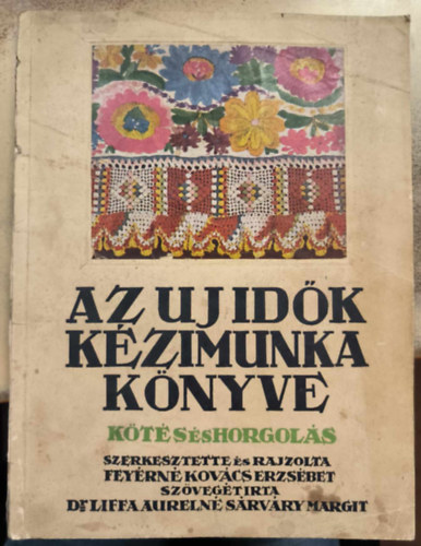 Dr. Liffa Aur�ln� - Az Uj Id�k k�zimunka k�nyve: K�t�s �s horgol�s