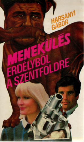 Harsányi Gábor - Menekülés Erdélyből a Szentföldre