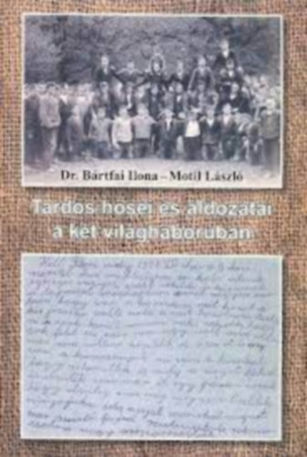 Motil Lszl - Tardos hsei s ldozatai a kt vilghborban