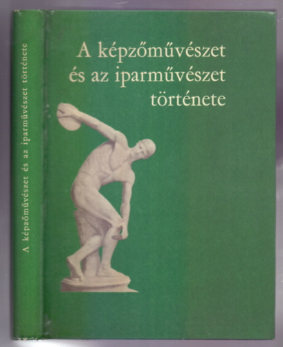 Dr. Sógor Györgyné Mialkovszky Mária - A képzőművészet és az iparművészet története (5. kiadás - 232 ábrával)