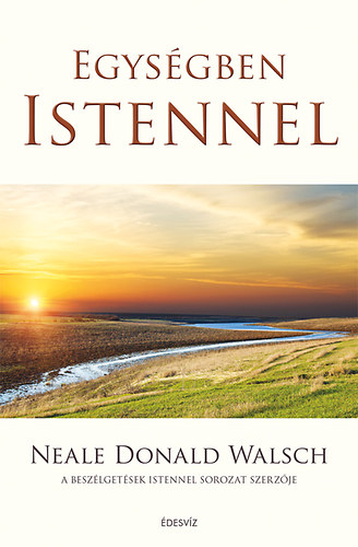 Neale Donald Walsch - Egységben Istennel