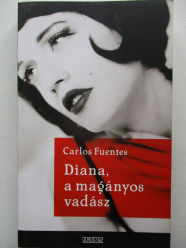 Carlos Fuentes - Diana, a magányos vadász.