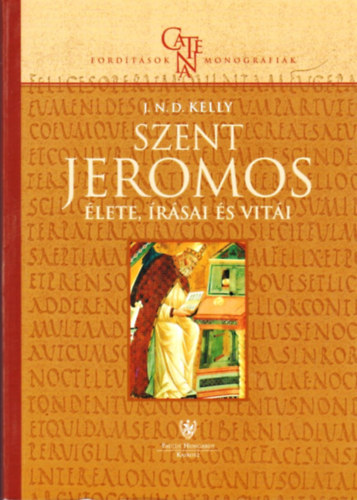 J.N.D. Kelly - Szent Jeromos élete, írásai és vitái