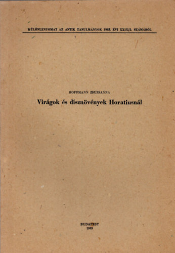 Hoffmann Zsuzsanna - Virgok s dsznvnyek Horatiusnl-Klnlenyomat